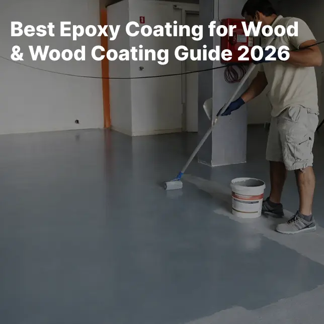 Best Epoxy Coating for Wood & Wood Coating Guide 2026