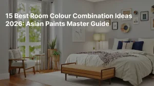 15 Best Room Colour Combination Ideas 2026: Asian Paints Master Guide